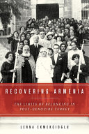 Recovering Armenia : the limits of belonging in post-genocide Turkey /