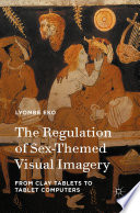 The regulation of sex-themed visual imagery : from clay tablets to tablet computers /