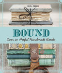 Bound : over 20 artful handmade books /