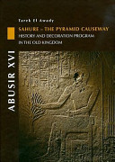 Abusir XVI : Sahure--the pyramid causeway : history and decoration program in the Old Kingdom /