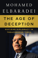 The age of deception : nuclear diplomacy in treacherous times /