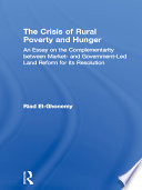 The crisis of rural poverty and hunger : an essay on the complementarity between market- and government-led land reform for its resolution /