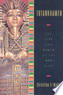 Tutankhamen : the life and death of a boy-king /