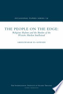 The people on the edge : religious reform and the burden of the Western Muslim intellectual /