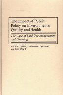 The impact of public policy on environmental quality and health : the case of land use management and planning /
