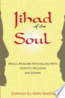 Jihad of the soul : singlehood and the search for love in Muslim America /