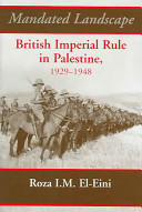 Mandated landscape : British imperial rule in Palestine, 1929-1948 /