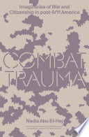 Combat trauma : imaginaries of war and citizenship in post-9/11 America /