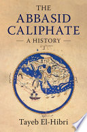 The Abbasid Caliphate : a history /