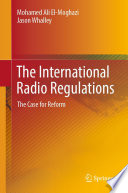 The International Radio Regulations : The Case for Reform /