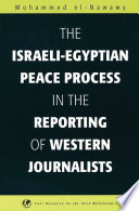 The Israeli-Egyptian peace process in the reporting of western journalists /
