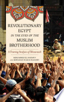 Revolutionary Egypt in the eyes of the Muslim Brotherhood : a framing analysis of Ikhwanweb /