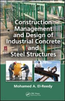 Construction management and design of industrial concrete and steel structures /