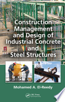 Construction management and design of industrial concrete and steel structures /