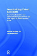 Deradicalizing violent extremists : counter-radicalization and deradicalization programmes and their impact in Muslim majority states /