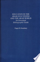 Education in the Arab Gulf states and the Arab world : an annotated bibliographic guide /