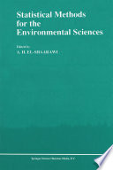 Statistical Methods for the Environmental Sciences : a Selection of Papers Presented at the Conference on Environmetrics, held in Cairo, Egypt, April 4-7, 1989 /