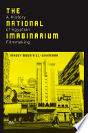 The national imaginarium : a history of Egyptian filmmaking /