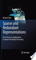 Sparse and redundant representations : from theory to applications in signal and image processing /