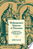 Shakespeare's universe of discourse : language-games in the comedies /