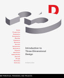Introduction to three-dimensional design : principles, processes, and projects /