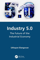 Industry 5.0 : the future of the industrial economy /