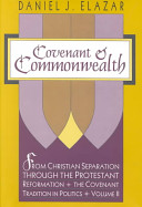 Covenant & commonwealth : from Christian separation through the Protestant Reformation /