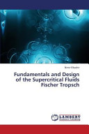 Fundamentals and design of the supercritical fluids Fischer Tropsch /