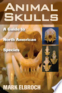 Animal skulls : a guide to North American species /