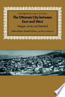 The Ottoman City between East and West : Aleppo, Izmir, and Istanbul /