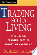 Trading for a living : psychology, trading tactics, money management /