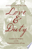 Love and duty : Confederate widows and the emotional politics of loss /