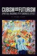 Cubism and Futurism : spiritual machines and the cinematic effect /