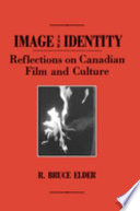 Image and identity : reflections on Canadian film and culture /
