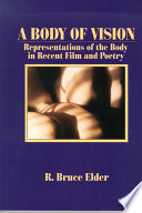 Body of vision : representations of the body in recent film and poetry /