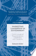 Marketing leadership in government : communicating responsiveness, leadership and credibility /