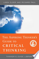 The aspiring thinker's guide to critical thinking /