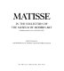 Matisse in the collection of the Museum of Modern Art, including remainder-interest and promised gifts /