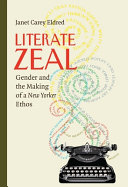 Literate zeal : gender and the making of a New Yorker ethos /