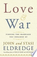 Love & war : finding the marriage you've dreamed of /