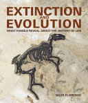 Extinction and evolution : what fossils reveal about the history of life /