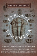 Eternal ephemera : adaptation and the origin of species, from the nineteenth century through punctuated equilibria and beyond /