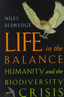Life in the balance : humanity and the biodiversity crisis /