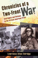 Chronicles of a two-front war : civil rights and Vietnam in the African American press /