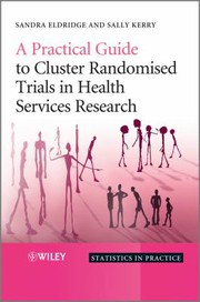 A practical guide to cluster randomised trials in health services research /