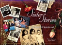 Sister stories : the spirit of sisterhood /