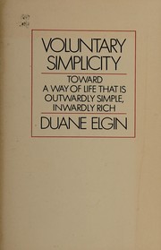 Voluntary simplicity : toward a way of life that is outwardly simple, inwardly rich /