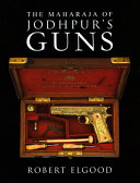 The Maharaja of Jodhpur's guns /