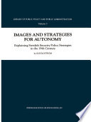 Images and strategies for autonomy : explaining Swedish security policy strategies in the 19th century /