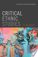Critical ethnic studies : a reader /